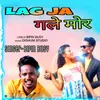 About Lag Ja Gale Mor Song
